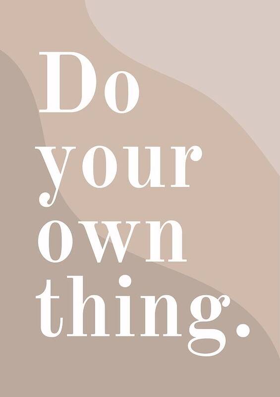 Do Your Own Thing - Art Print