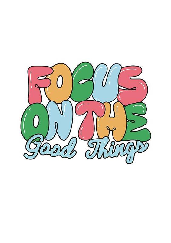 Focus on the good things - Art Print