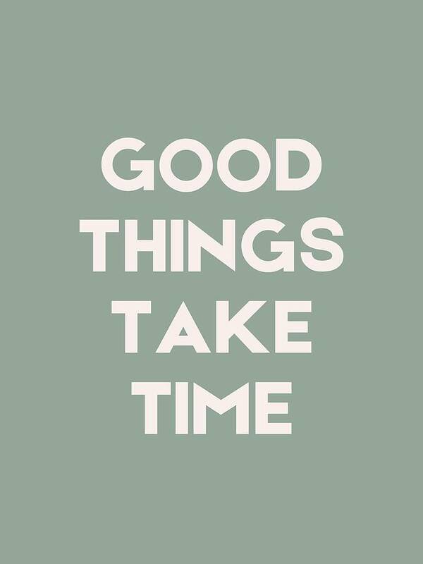 Good Things Take Time No.2 - Art Print