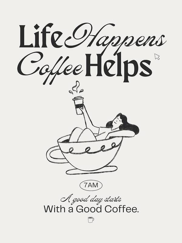 Life happens and coffee helps - Art Print