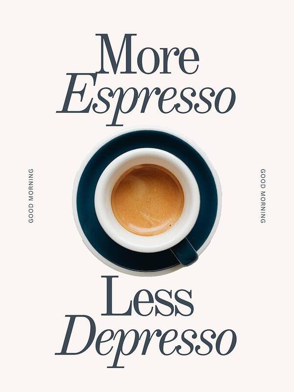 More espresso and less depresso - Art Print