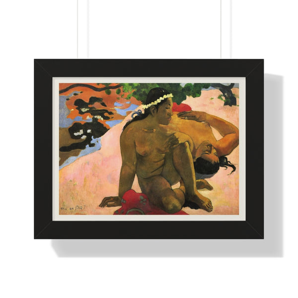 Paul Gauguin - What! Are You Jealous? - Framed Print